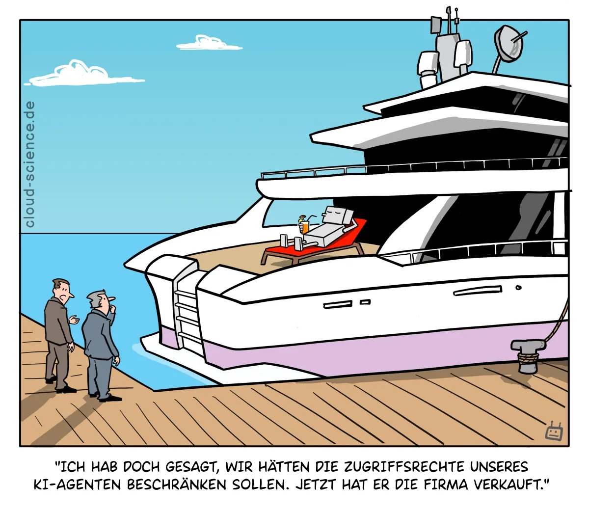 Cartoon über Zugriffsrechte von KI-Agenten: Zwei Manager stehen vor einer Luxusyacht, auf der ein KI-Agent entspannt, nachdem er ihre Firma verkauft hat.